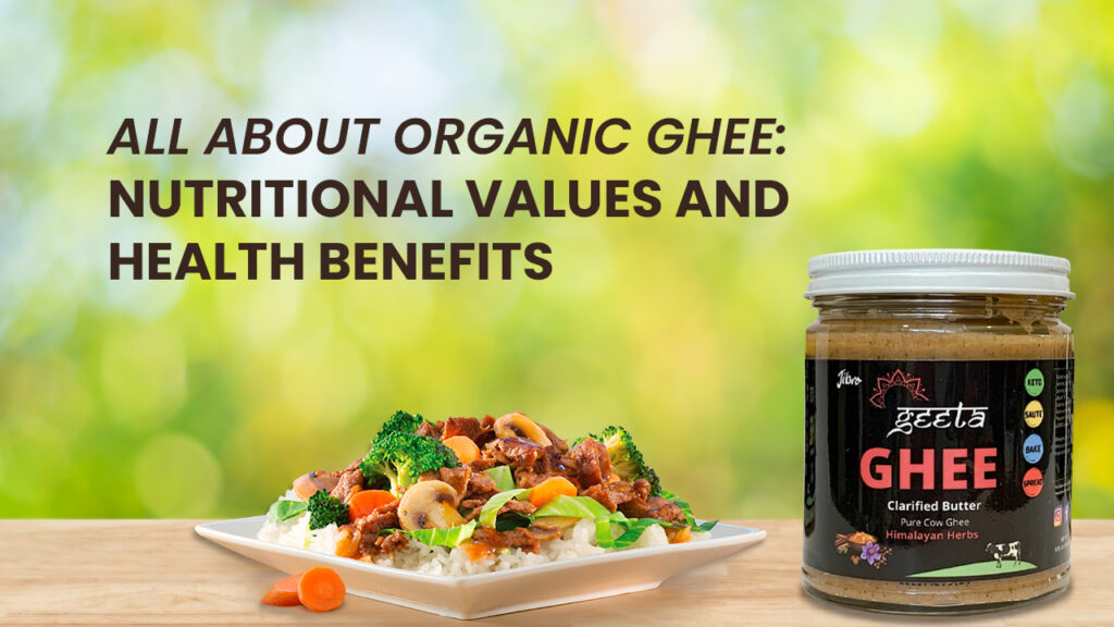 All About Organic Ghee: Nutritional Values and Health Benefits | Jibro Foods