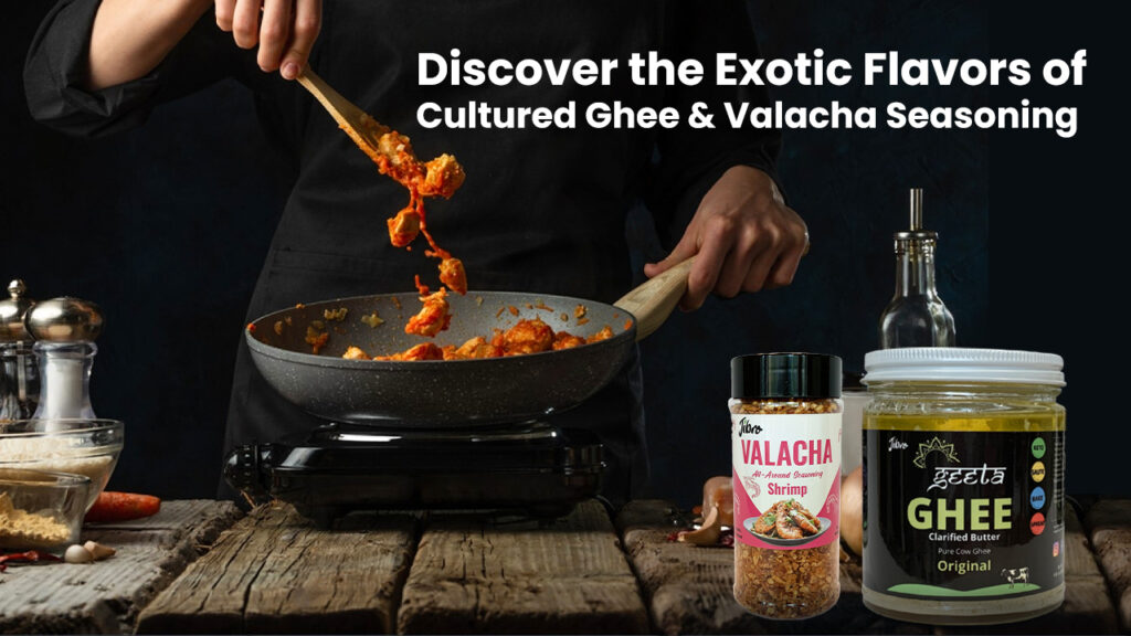 Discover the Exotic Flavors of Cultured Ghee & Valacha Seasoning