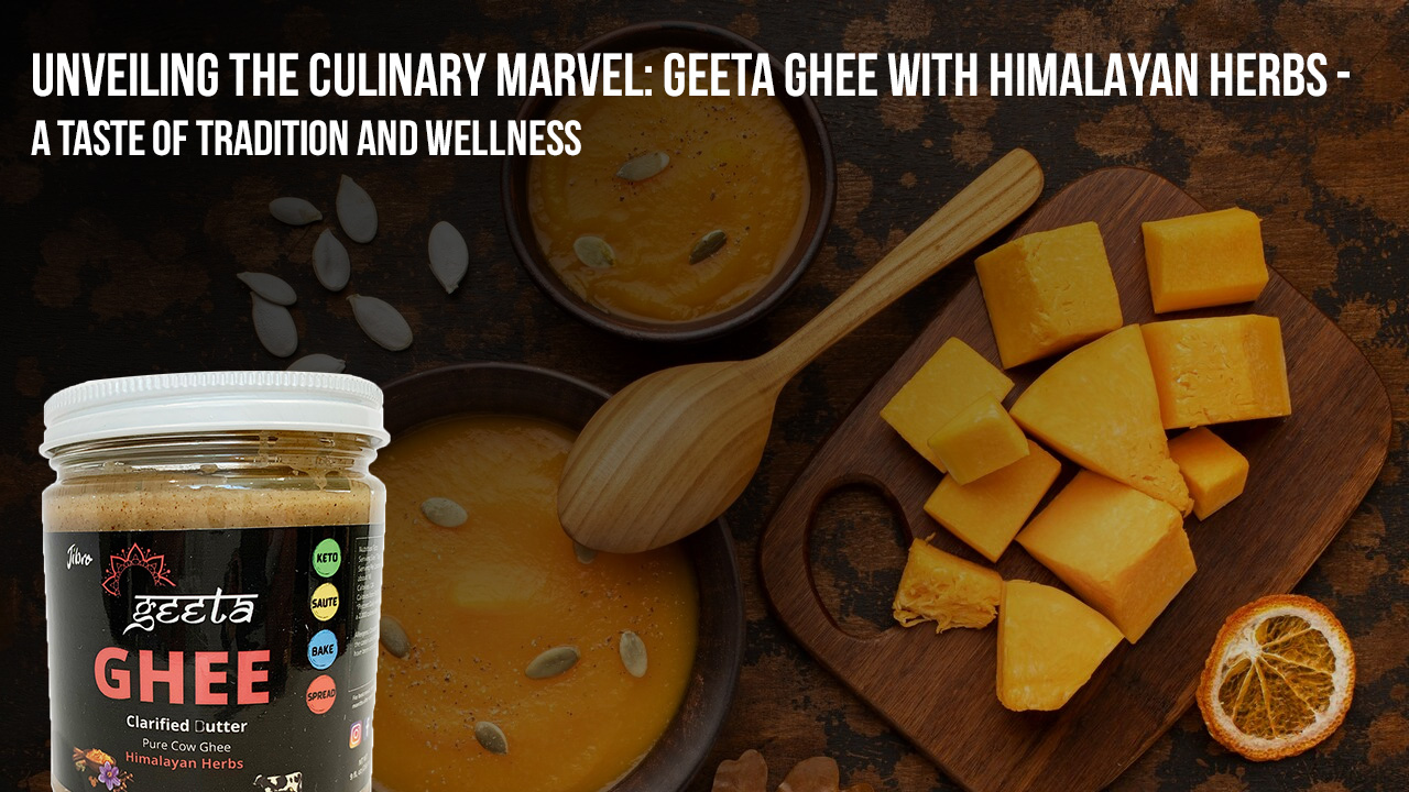 Unveiling the Culinary Marvel: Geeta Ghee with Himalayan Herbs - A Taste of Tradition and Wellness - Jibro Foods